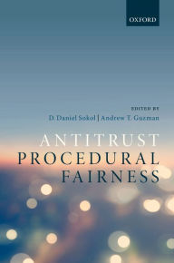 Title: Antitrust Procedural Fairness, Author: D. Daniel Sokol