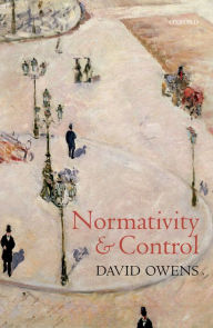 Title: Normativity and Control, Author: David Owens