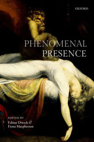 Title: Phenomenal Presence, Author: Fabian Dorsch