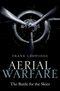 Title: Aerial Warfare: The Battle for the Skies, Author: Frank Ledwidge