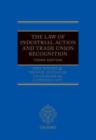 Title: The Law of Industrial Action and Trade Union Recognition, Author: John Bowers QC