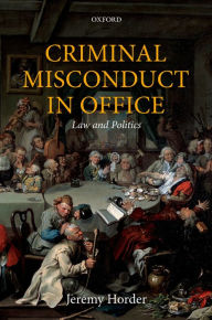 Title: Criminal Misconduct in Office: Law and Politics, Author: Jeremy Horder