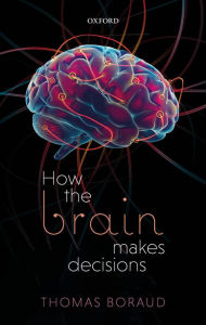 Title: How the Brain Makes Decisions, Author: Thomas Boraud