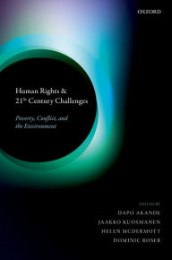 Title: Human Rights and 21st Century Challenges: Poverty, Conflict, and the Environment, Author: Dapo Akande