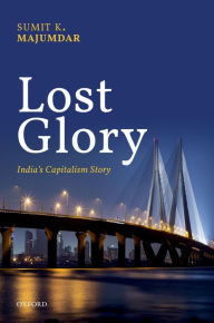 Title: Lost Glory: India's Capitalism Story, Author: Sumit K Majumdar