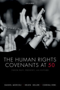 Title: The Human Rights Covenants at 50: Their Past, Present, and Future, Author: Daniel Moeckli