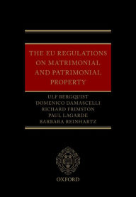 Title: The EU Regulations on Matrimonial and Patrimonial Property, Author: Ulf Bergquist