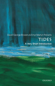 Title: Tides: A Very Short Introduction, Author: David George Bowers