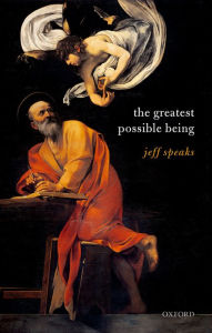 Title: The Greatest Possible Being, Author: Jeff Speaks
