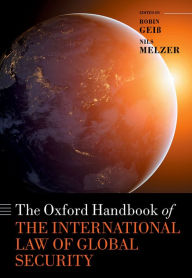 Title: The Oxford Handbook of the International Law of Global Security, Author: Robin Geiß