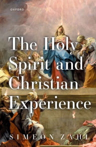 Title: The Holy Spirit and Christian Experience, Author: Simeon Zahl