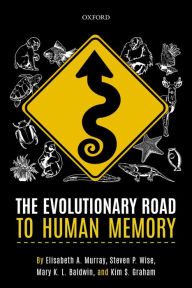 Title: The Evolutionary Road to Human Memory, Author: Elisabeth A. Murray