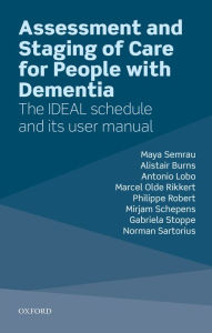 Title: Assessment and Staging of Care for People with Dementia: The IDEAL Schedule and its User Manual, Author: Maya Semrau