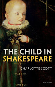 Title: The Child in Shakespeare, Author: Charlotte Scott