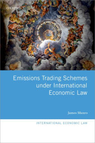 Title: Emissions Trading Schemes under International Economic Law, Author: James Munro