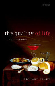 Title: The Quality of Life: Aristotle Revised, Author: Richard Kraut