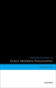Title: Oxford Studies in Early Modern Philosophy, Volume VIII, Author: Daniel Garber