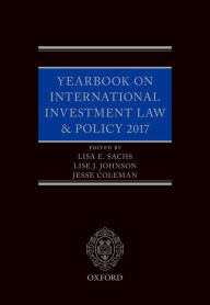 Title: Yearbook on International Investment Law & Policy 2017, Author: Lisa Sachs