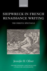 Title: Shipwreck in French Renaissance Writing, Author: Jennifer H. Oliver