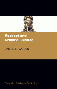 Title: Respect and Criminal Justice, Author: Gabrielle Watson