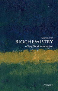 Title: Biochemistry: A Very Short Introduction, Author: Mark Lorch