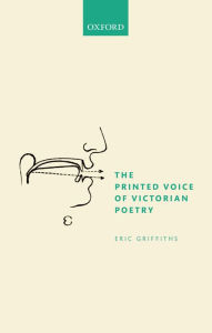 Title: The Printed Voice of Victorian Poetry, Author: Eric Griffiths