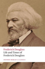 Title: Life and Times of Frederick Douglass: Written by Himself, Author: Frederick Douglass