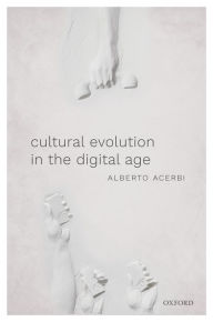 Title: Cultural Evolution in the Digital Age, Author: Alberto Acerbi