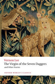 Title: The Virgin of the Seven Daggers: and Other Stories, Author: Vernon Lee
