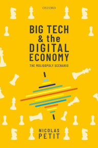 Title: Big Tech and the Digital Economy: The Moligopoly Scenario, Author: Nicolas Petit