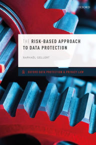 Title: The Risk-Based Approach to Data Protection, Author: Rapha?l Gellert