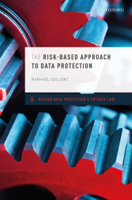 Title: The Risk-Based Approach to Data Protection, Author: Raphaël Gellert