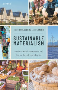 Title: Sustainable Materialism: Environmental Movements and the Politics of Everyday Life, Author: David Schlosberg