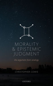 Title: Morality and Epistemic Judgement: The Argument From Analogy, Author: Christopher Cowie