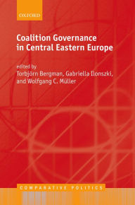 Title: Coalition Governance in Central Eastern Europe, Author: Torbjörn Bergman