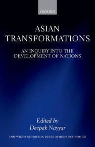 Title: Asian Transformations: An Inquiry into the Development of Nations, Author: Deepak Nayyar