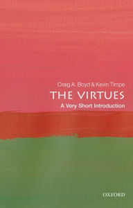 Title: The Virtues: A Very Short Introduction, Author: Craig A. Boyd