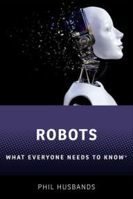 Title: Robots: What Everyone Needs to Know?, Author: Phil Husbands