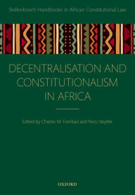 Title: Decentralization and Constitutionalism in Africa, Author: Charles M. Fombad