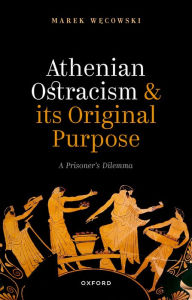 Title: Athenian Ostracism and its Original Purpose: A Prisoner's Dilemma, Author: Marek W?cowski