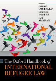 Title: The Oxford Handbook of International Refugee Law, Author: Cathryn Costello