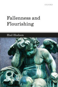 Title: Fallenness and Flourishing, Author: Hud Hudson