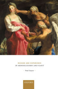 Title: Reason and Experience in Mendelssohn and Kant, Author: Paul Guyer