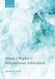 Title: Abuse of Rights in International Arbitration, Author: Ahmed El Far