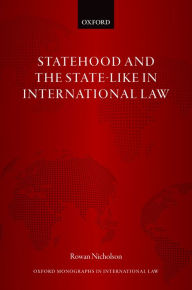Title: Statehood and the State-Like in International Law, Author: Rowan Nicholson