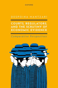 Title: Courts, Regulators, and the Scrutiny of Economic Evidence, Author: Despoina Mantzari