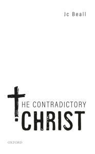 Title: The Contradictory Christ, Author: Jc Beall