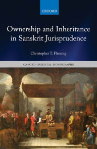 Title: Ownership and Inheritance in Sanskrit Jurisprudence, Author: Christopher T. Fleming