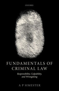 Title: Fundamentals of Criminal Law: Responsibility, Culpability, and Wrongdoing, Author: Andrew Simester