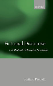 Title: Fictional Discourse: A Radical Fictionalist Semantics, Author: Stefano Predelli